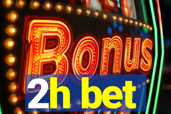 2h bet